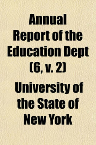 Cover of Annual Report of the Education Dept (Volume 6, V. 2)
