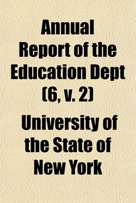 Book cover for Annual Report of the Education Dept (Volume 6, V. 2)