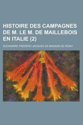 Cover of Histoire Des Campagnes de M. Le M. de Maillebois En Italie (2 )