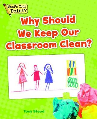 Cover of Why Should We Keep Our Classroom Clean?