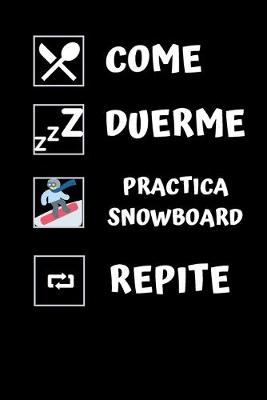 Book cover for Come, duerme, practica snowboard, repite.