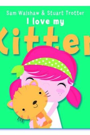 Cover of I Love My Kitten