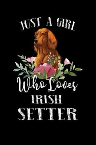 Cover of Just a Girl Who Loves Irish Setter