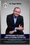 Book cover for Entrenando Soldados Para La Guerra Espiritual - Nivel Intermedio 1 Unidad 4