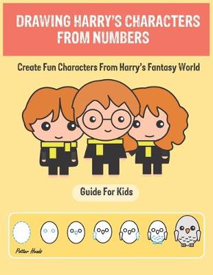 Cover of Drawing Harry's Characters From Numbers Guide For Kids