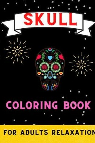 Cover of Skull coloring book for adults relaxation