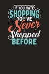 Book cover for If You Hate Shopping You've Never Shopped Before