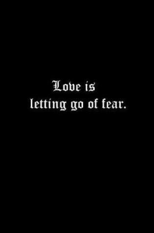 Cover of Love is letting go of fear