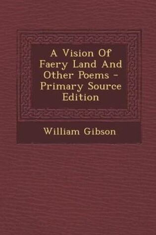 Cover of A Vision of Faery Land and Other Poems