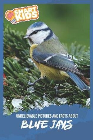 Cover of Unbelievable Pictures and Facts About Blue Jays