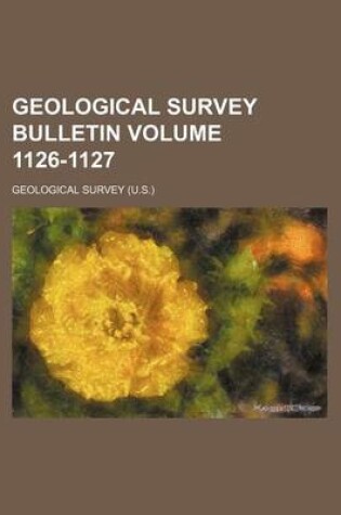 Cover of Geological Survey Bulletin Volume 1126-1127