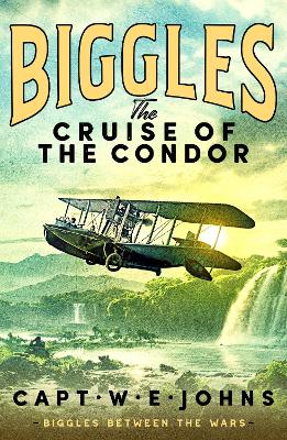 Book cover for Biggles: The Cruise of the Condor