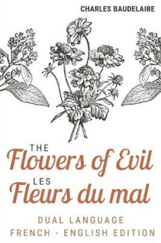 Cover of The Flowers of Evil / Les Fleurs Du Mal (Dual language French English Edition)