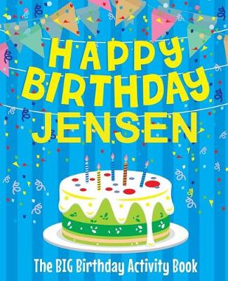 Book cover for Happy Birthday Jensen - The Big Birthday Activity Book