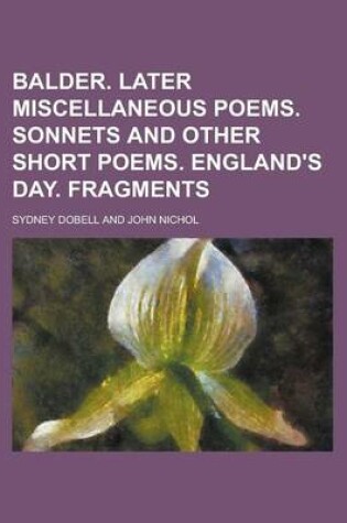 Cover of Balder. Later Miscellaneous Poems. Sonnets and Other Short Poems. England's Day. Fragments