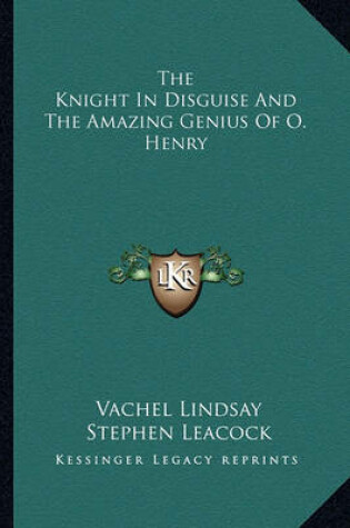 Cover of The Knight in Disguise and the Amazing Genius of O. Henry