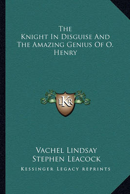 Book cover for The Knight in Disguise and the Amazing Genius of O. Henry