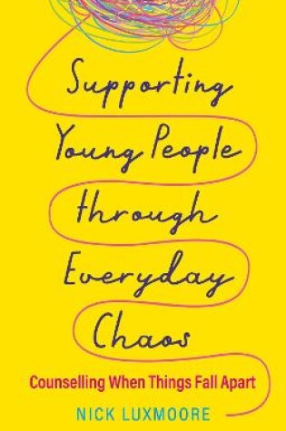 Cover of Supporting Young People through Everyday Chaos