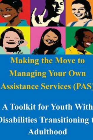 Cover of Making the Move to Managing Your Own Assistance Services (PAS)