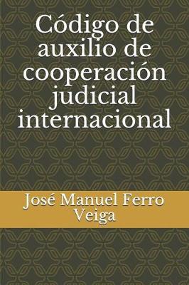 Book cover for Codigo de Auxilio de Cooperacion Judicial Internacional