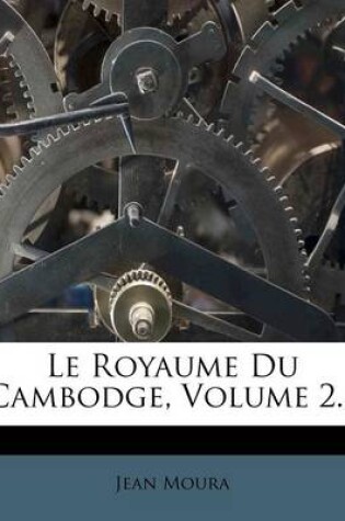 Cover of Le Royaume Du Cambodge, Volume 2...