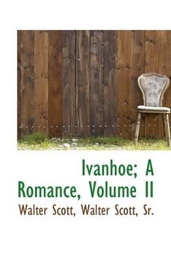 Book cover for Ivanhoe; A Romance, Volume II