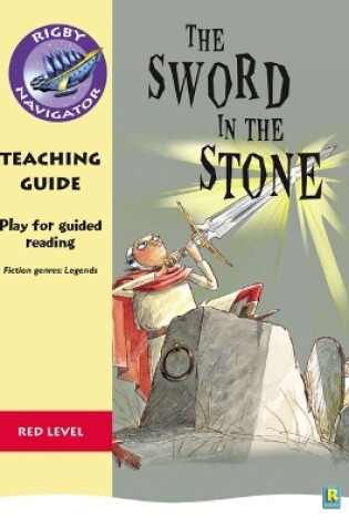 Cover of Navigator Plays: Year 6 Red Level The Sword in the Stone Teacher Notes