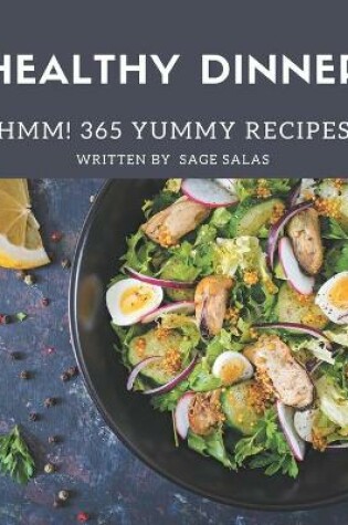 Cover of Hmm! 365 Yummy Healthy Dinner Recipes