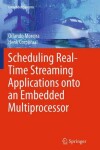 Book cover for Scheduling Real-Time Streaming Applications onto an Embedded Multiprocessor