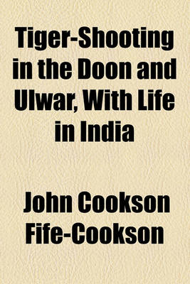 Book cover for Tiger-Shooting in the Doon and Ulwar