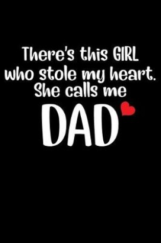 Cover of There's This GIRL who stole my heart. She calls me DAD