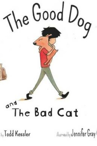 Cover of The Good Dog and the Bad Cat