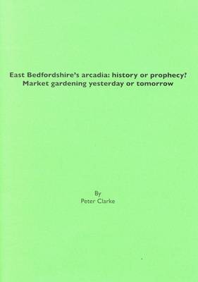 Book cover for East Bedfordshire's Arcadia: History or Prophecy?