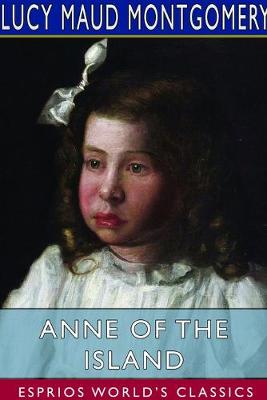Book cover for Anne of the Island (Esprios Classics)
