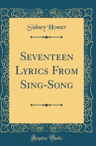 Cover of Seventeen Lyrics From Sing-Song (Classic Reprint)