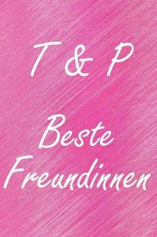 Cover of T & P. Beste Freundinnen