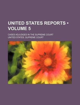 Book cover for United States Reports (Volume 5); Cases Adjudged in the Supreme Court