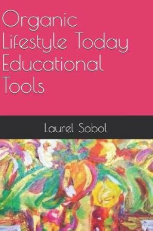 Cover of Organic Lifestyle Today Educational Tools