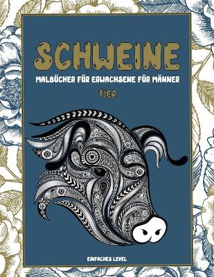 Cover of Malbücher für Erwachsene für Männer - Einfaches Level - Tier - Schweine