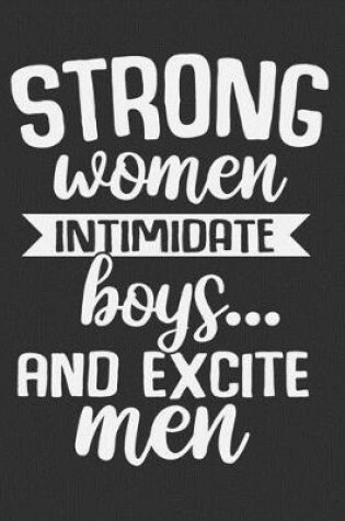 Cover of Strong Women Intimidate Boys� And Excite Men