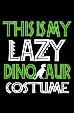 Cover of This is my Lazy Dinosaur Costume