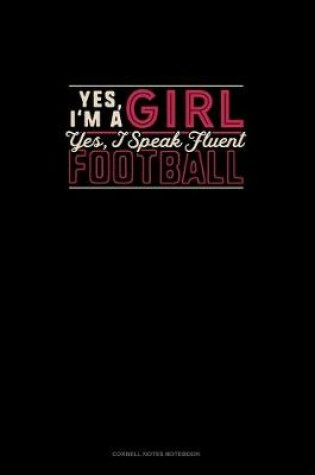 Cover of Yes I'm A Girl Yes, I Speak Fluent Football