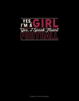 Book cover for Yes I'm A Girl Yes, I Speak Fluent Football