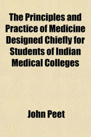 Cover of The Principles and Practice of Medicine Designed Chiefly for Students of Indian Medical Colleges