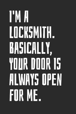 Book cover for I'm A Locksmith. Basically, Your Door Is Always Open For Me.