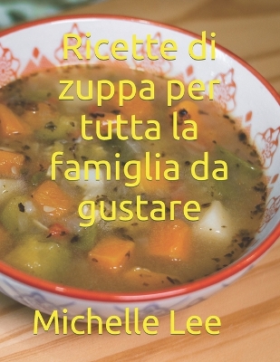 Book cover for Ricette di zuppa per tutta la famiglia da gustare