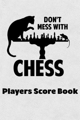 Book cover for Don't Mess With Chess Players Score Book