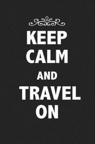 Cover of Keep Calm and Travel on