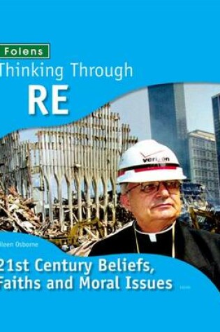 Cover of Thinking Through RE: 21ST Century Beliefs, Faiths and Moral Issues