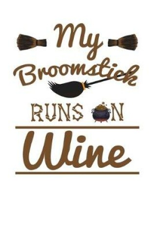 Cover of My Broomstick Runs On Wine